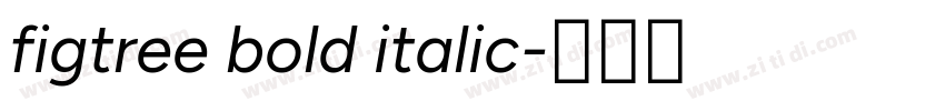 figtree bold italic字体转换 figtree bold italic字体转换